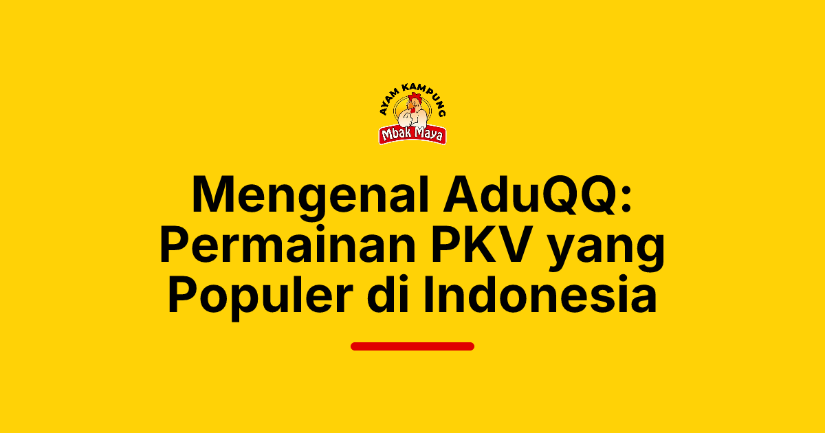 Mengenal AduQQ: Permainan PKV yang Populer di Indonesia