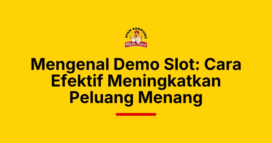 Mengenal Demo Slot: Cara Efektif Meningkatkan Peluang Menang