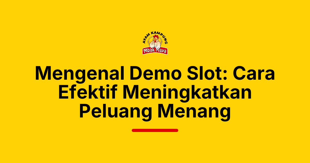 Mengenal Demo Slot: Cara Efektif Meningkatkan Peluang Menang