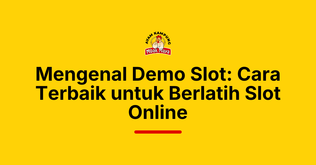 Mengenal Demo Slot: Cara Terbaik untuk Berlatih Slot Online
