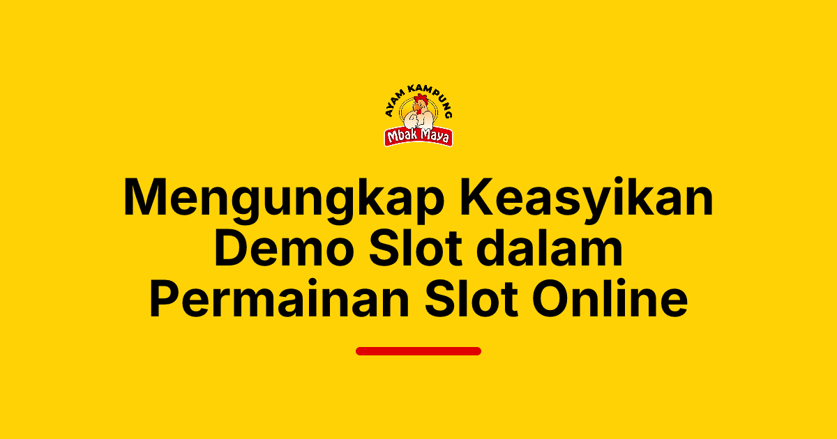 Mengungkap Keasyikan Demo Slot dalam Permainan Slot Online