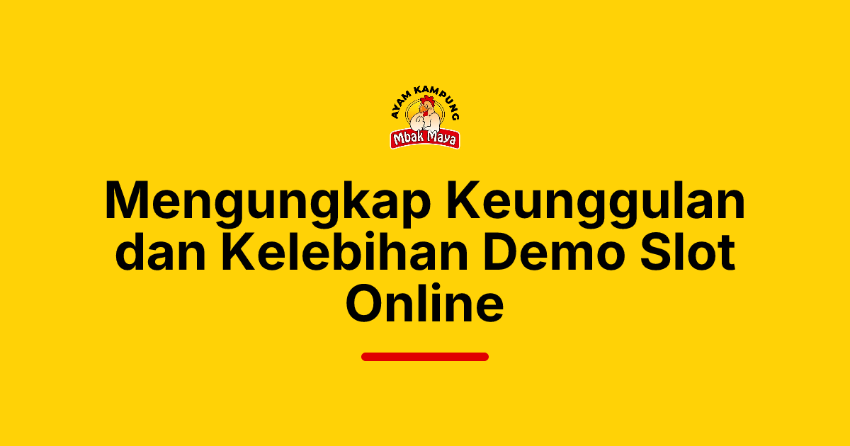 Mengungkap Keunggulan dan Kelebihan Demo Slot Online