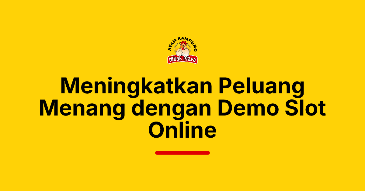 Meningkatkan Peluang Menang dengan Demo Slot Online