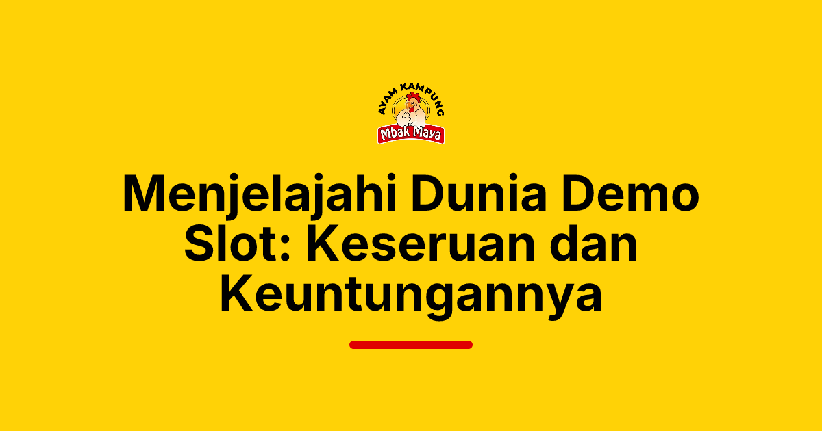Menjelajahi Dunia Demo Slot: Keseruan dan Keuntungannya