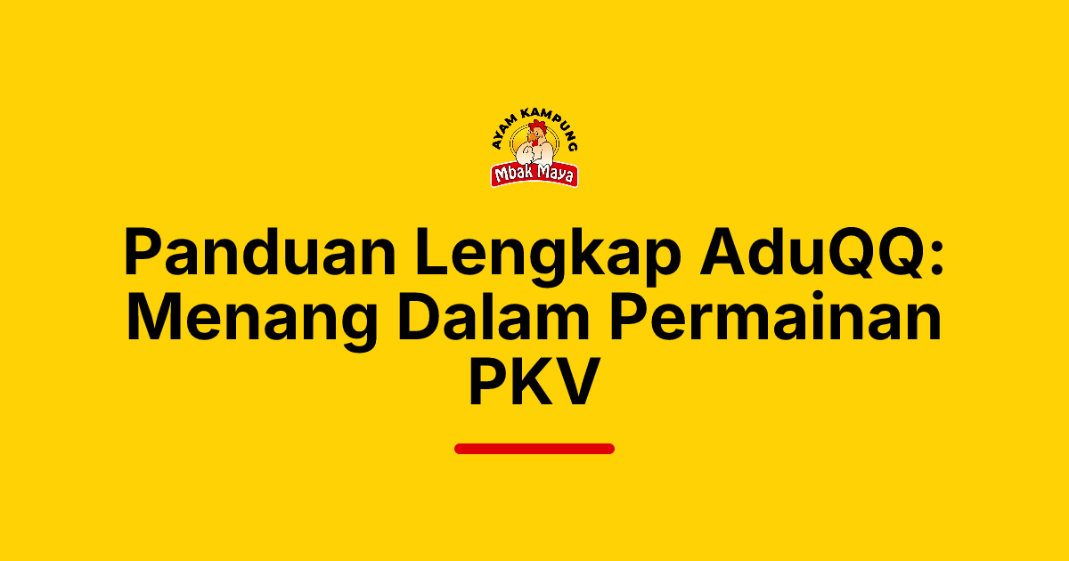 Panduan Lengkap AduQQ: Menang Dalam Permainan PKV