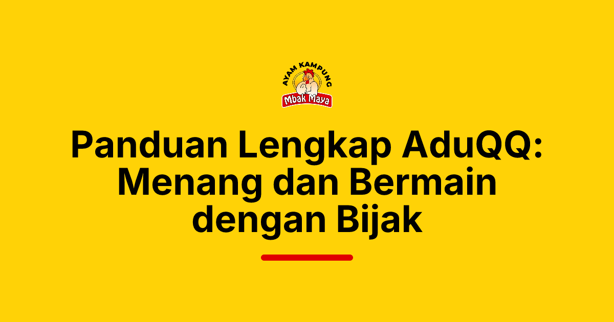 Panduan Lengkap AduQQ: Menang dan Bermain dengan Bijak