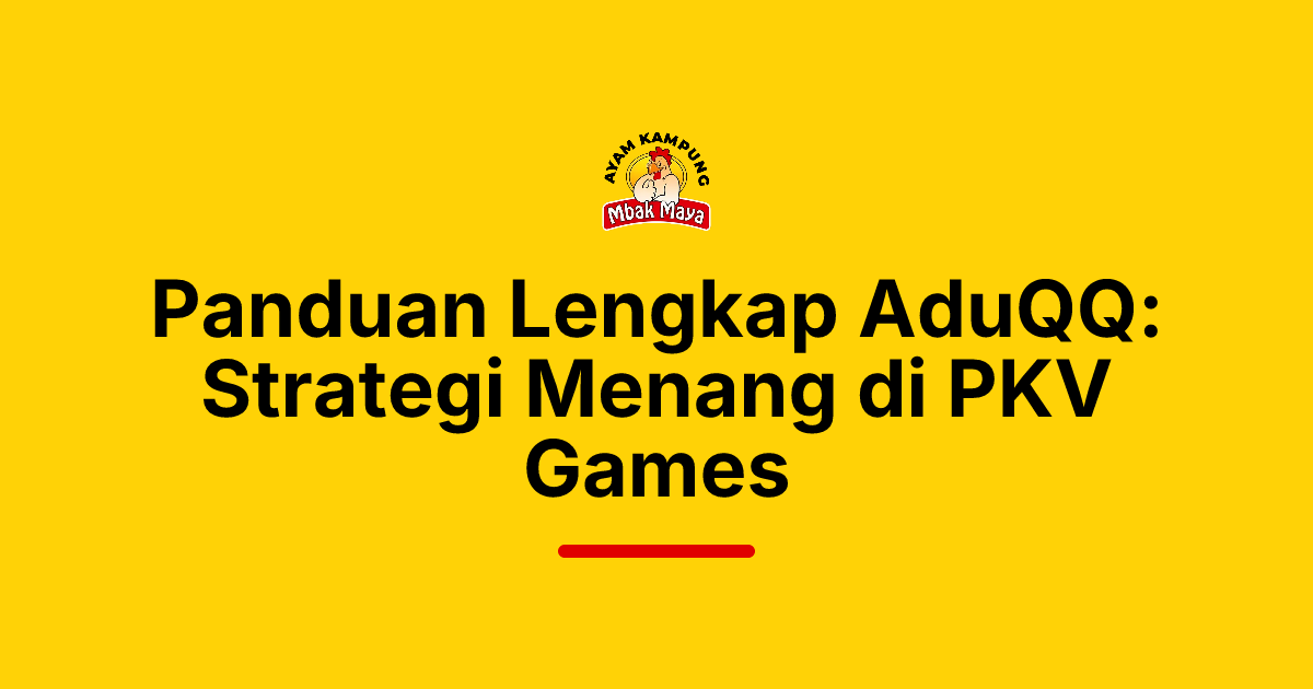 Panduan Lengkap AduQQ: Strategi Menang di PKV Games