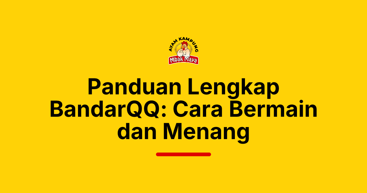 Panduan Lengkap BandarQQ: Cara Bermain dan Menang