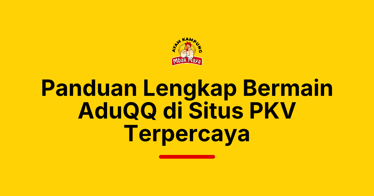 Panduan Lengkap Bermain AduQQ di Situs PKV Terpercaya
