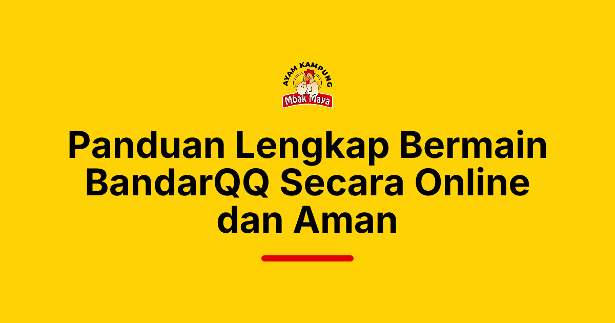 Panduan Lengkap Bermain BandarQQ Secara Online dan Aman