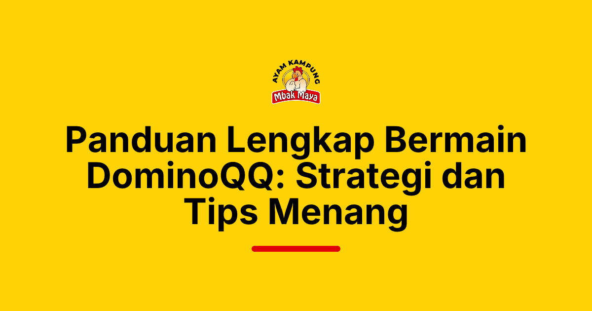 Panduan Lengkap Bermain DominoQQ: Strategi dan Tips Menang