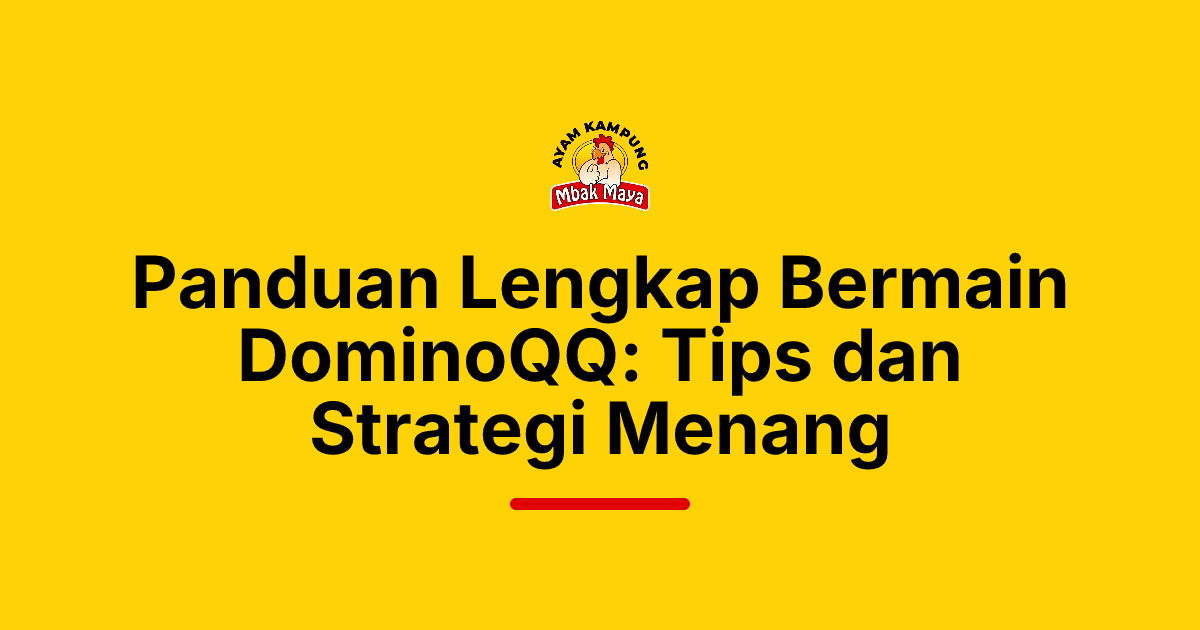 Panduan Lengkap Bermain DominoQQ: Tips dan Strategi Menang