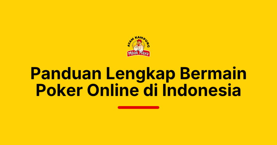Panduan Lengkap Bermain Poker Online di Indonesia