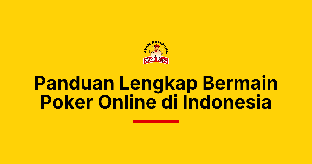 Panduan Lengkap Bermain Poker Online di Indonesia