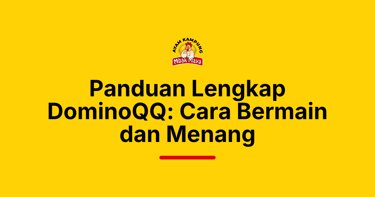 Panduan Lengkap DominoQQ: Cara Bermain dan Menang