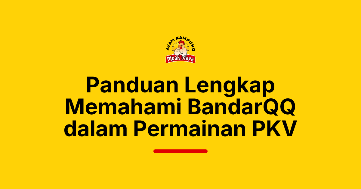 Panduan Lengkap Memahami BandarQQ dalam Permainan PKV