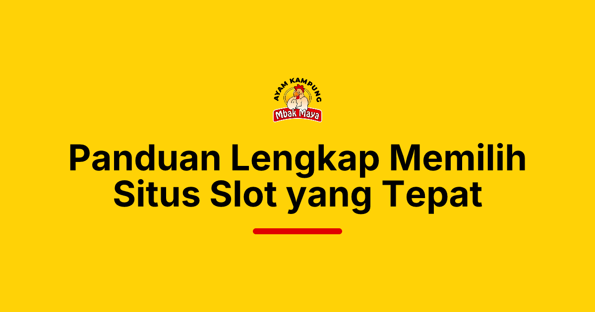 Panduan Lengkap Memilih Situs Slot yang Tepat