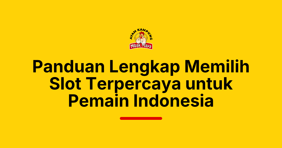 Panduan Lengkap Memilih Slot Terpercaya untuk Pemain Indonesia