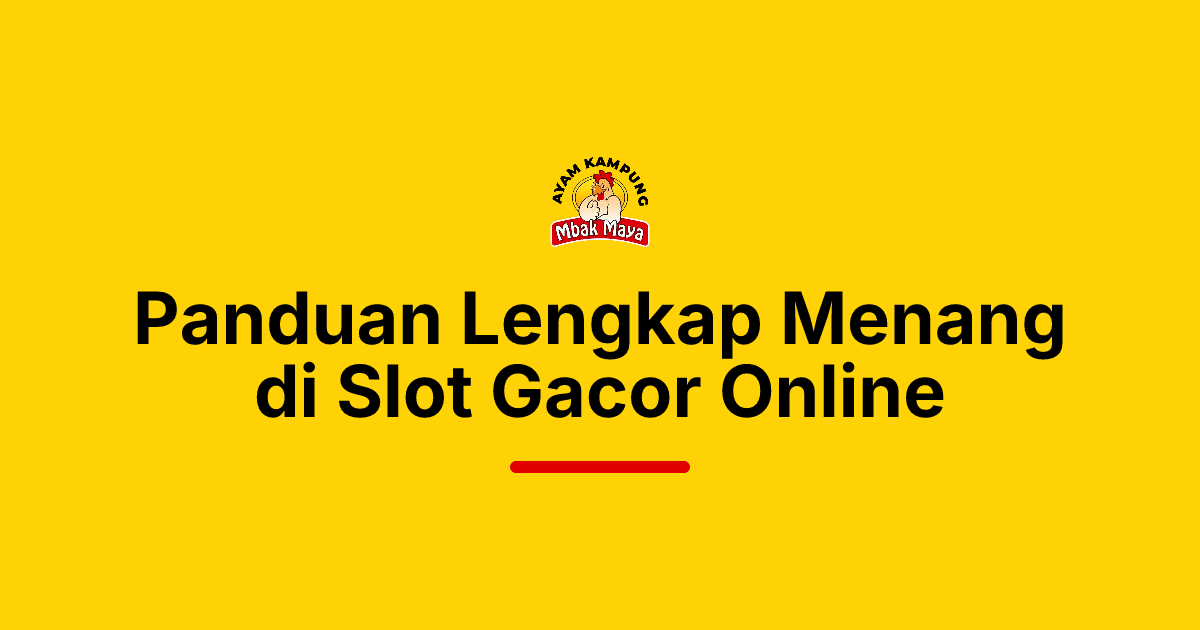 Panduan Lengkap Menang di Slot Gacor Online