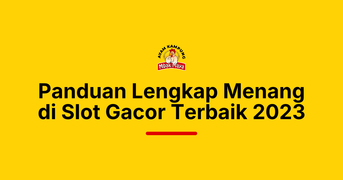 Panduan Lengkap Menang di Slot Gacor Terbaik 2023