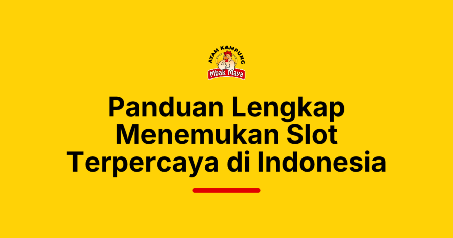 Panduan Lengkap Menemukan Slot Terpercaya di Indonesia