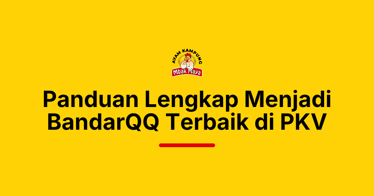 Panduan Lengkap Menjadi BandarQQ Terbaik di PKV