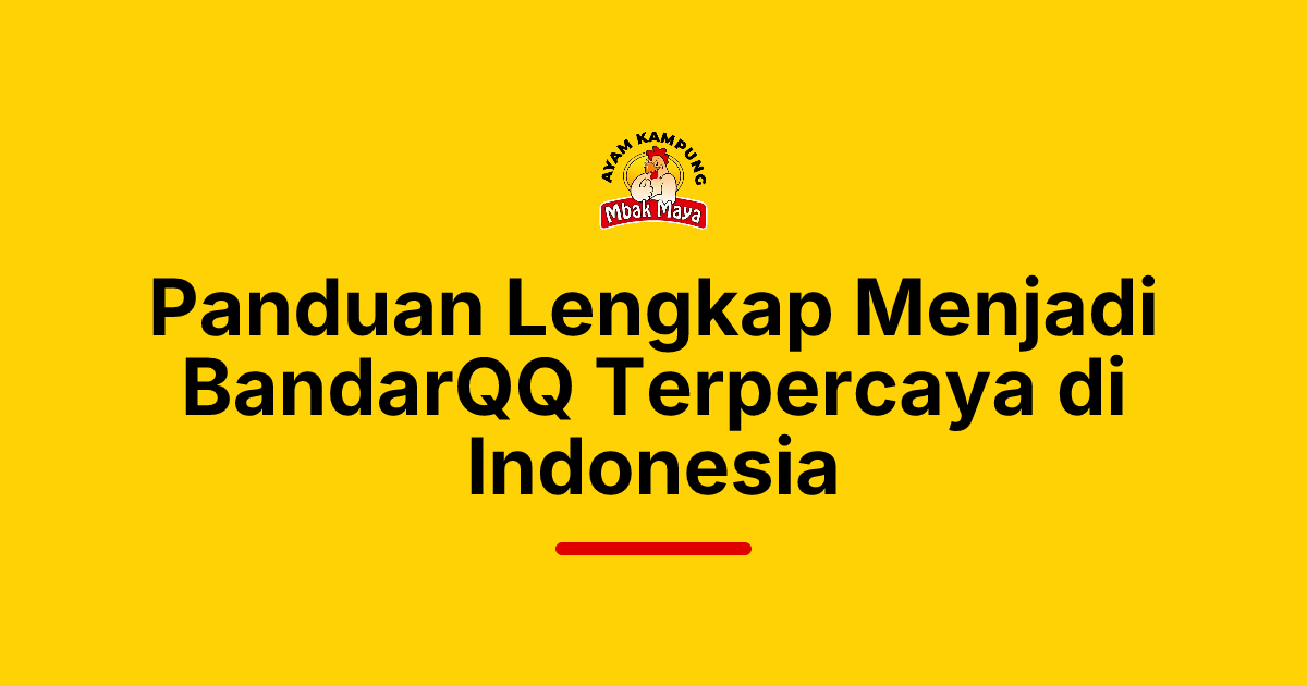 Panduan Lengkap Menjadi BandarQQ Terpercaya di Indonesia