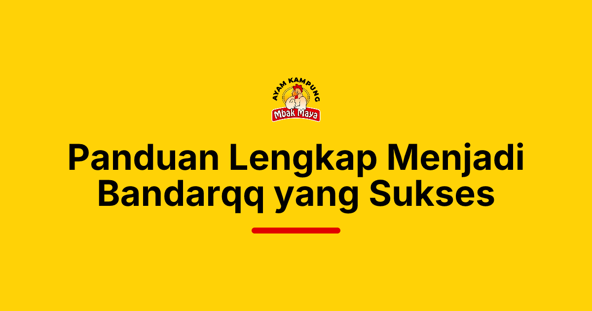 Panduan Lengkap Menjadi Bandarqq yang Sukses