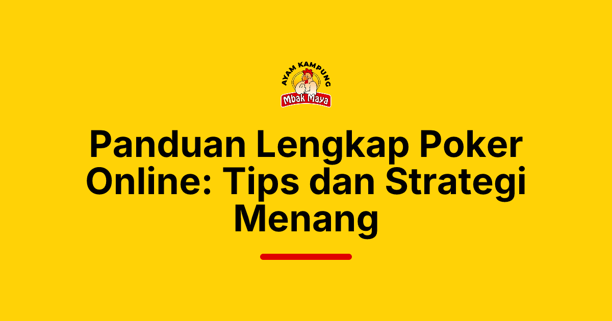 Panduan Lengkap Poker Online: Tips dan Strategi Menang