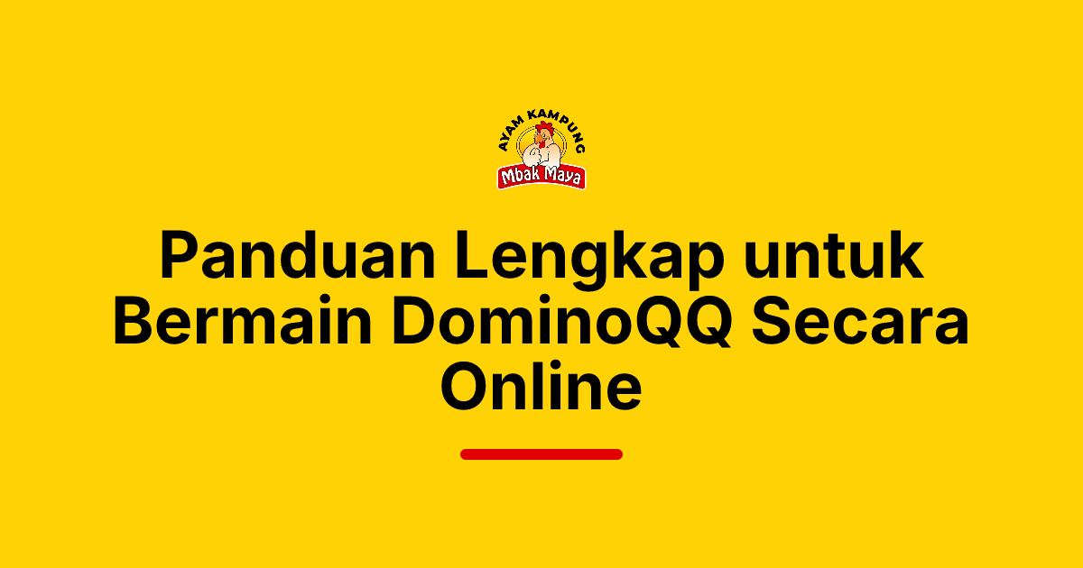 Panduan Lengkap untuk Bermain DominoQQ Secara Online