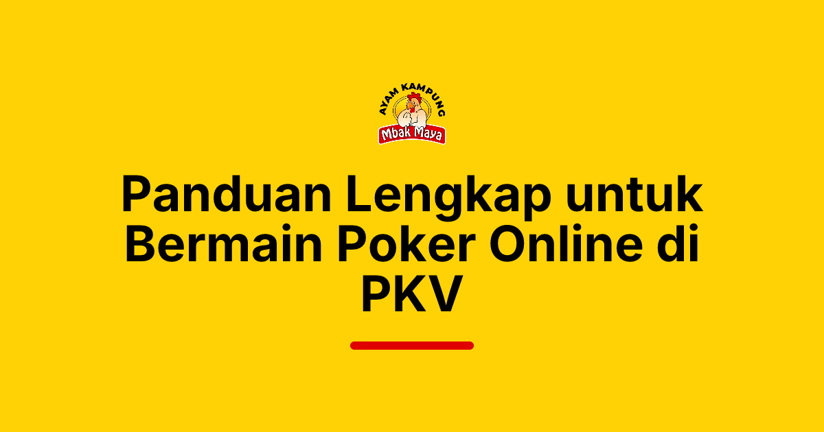 Panduan Lengkap untuk Bermain Poker Online di PKV