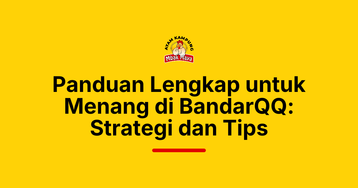 Panduan Lengkap untuk Menang di BandarQQ: Strategi dan Tips