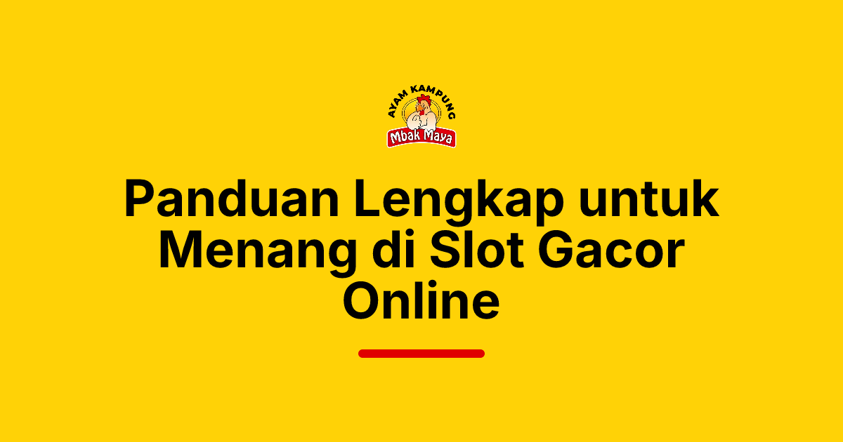 Panduan Lengkap untuk Menang di Slot Gacor Online
