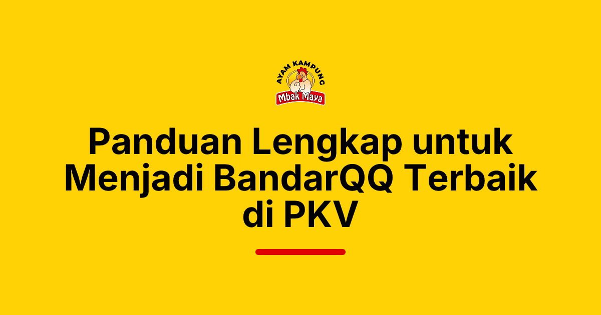 Panduan Lengkap untuk Menjadi BandarQQ Terbaik di PKV