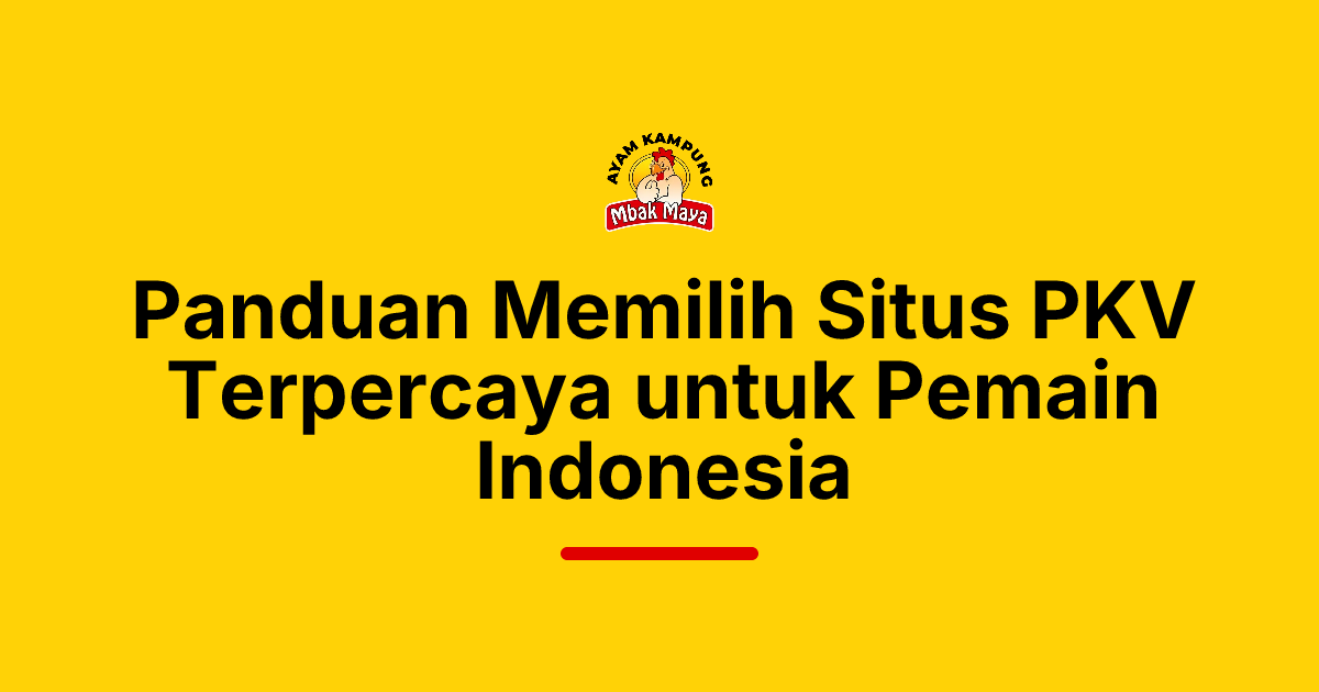 Panduan Memilih Situs PKV Terpercaya untuk Pemain Indonesia
