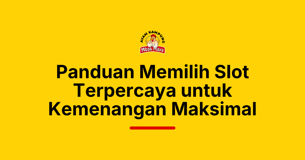 Panduan Memilih Slot Terpercaya untuk Kemenangan Maksimal