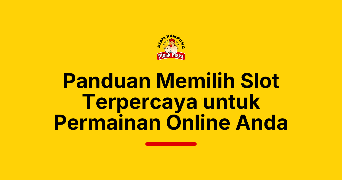 Panduan Memilih Slot Terpercaya untuk Permainan Online Anda