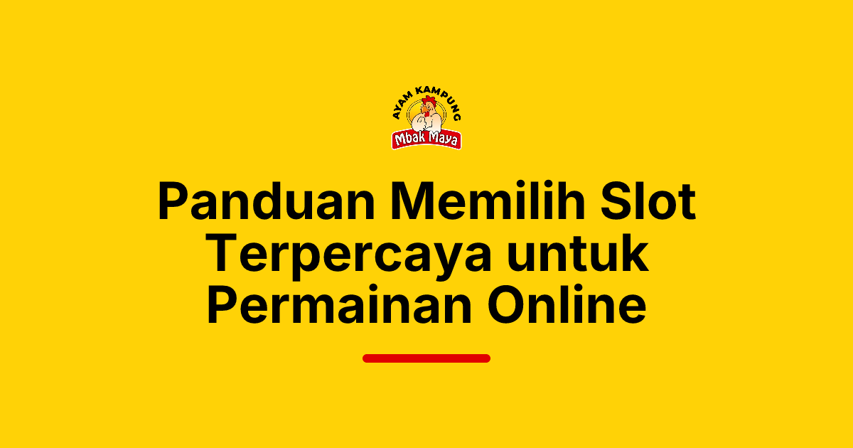 Panduan Memilih Slot Terpercaya untuk Permainan Online