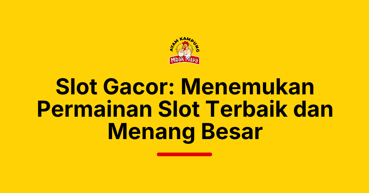 Slot Gacor: Menemukan Permainan Slot Terbaik dan Menang Besar