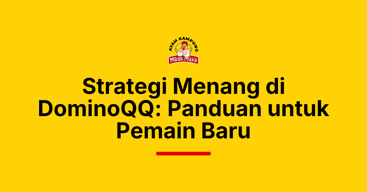 Strategi Menang di DominoQQ: Panduan untuk Pemain Baru