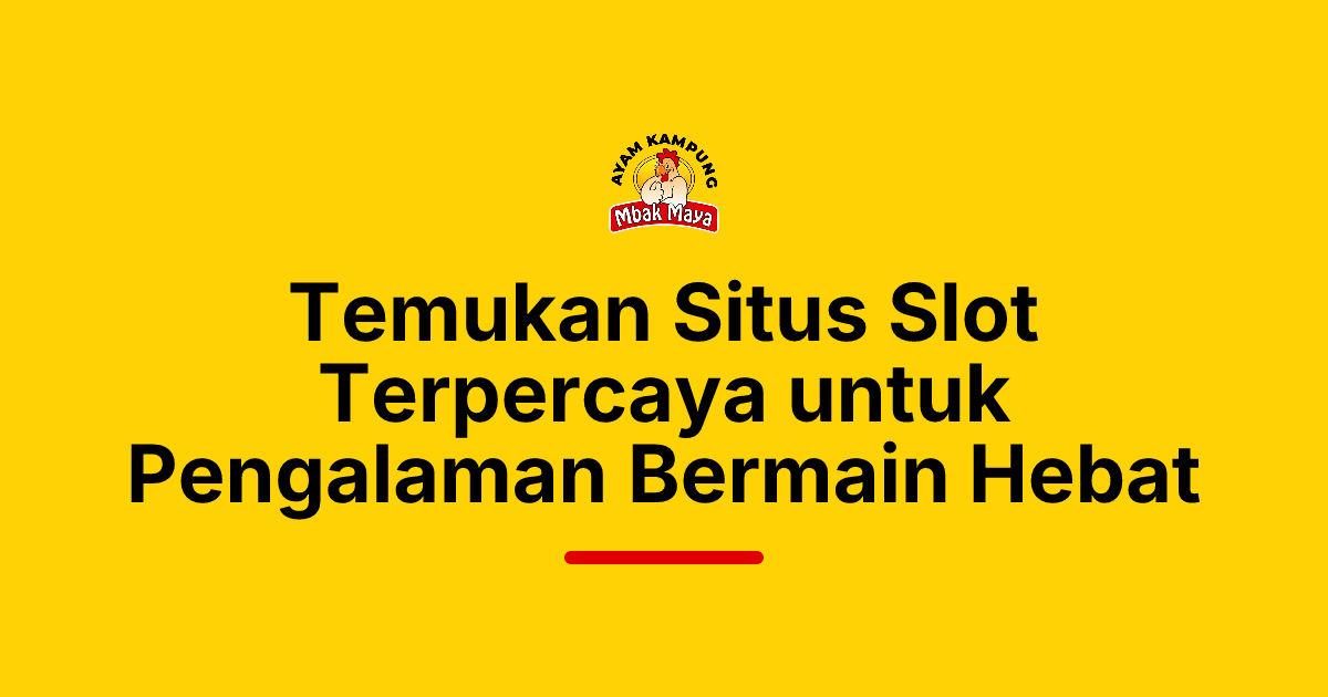 Temukan Situs Slot Terpercaya untuk Pengalaman Bermain Hebat