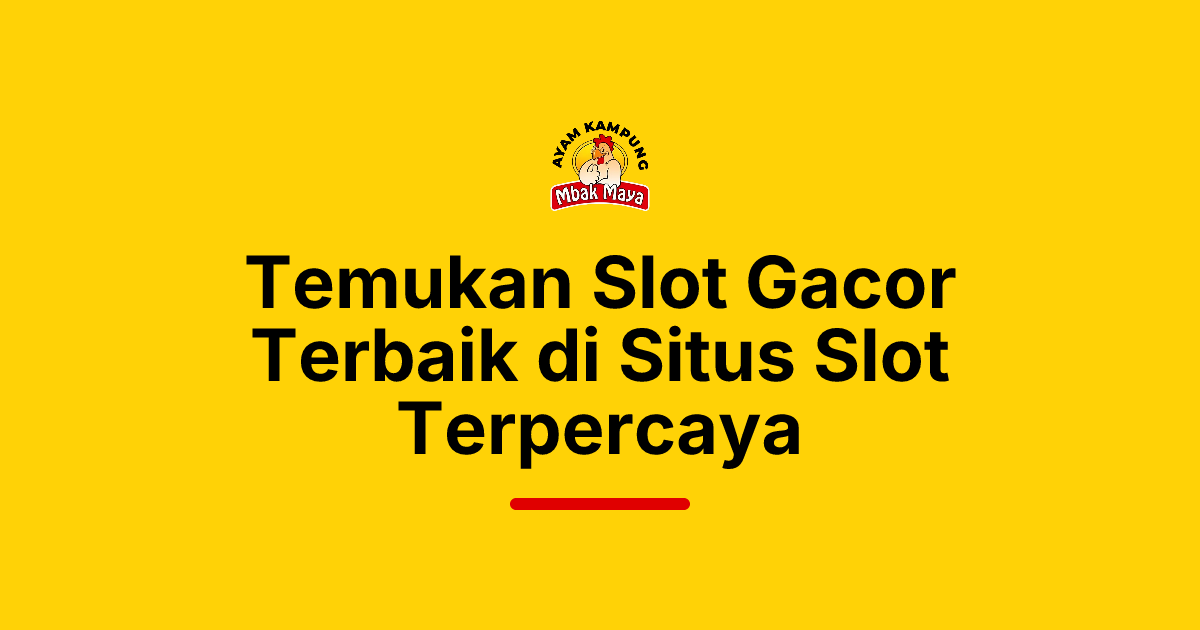 Temukan Slot Gacor Terbaik di Situs Slot Terpercaya