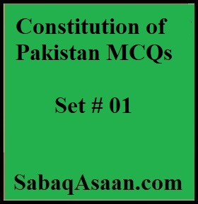 Constitution of Pakistan MCQs for CSS, PMS, IPS, IAS, ETEA | KPPSC | PPSC | SPSC |BPSC | FSC, PSP NTS, Public prosecutor, Civil Judge.
