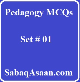Pedagogy MCQs for Preparation of SST, CT, PST, AT, TT, DM, PET, Headmaster, JEST, Lecturer Education, Vice Principal, EST, TGT, ASDEO, SDEO, Subject Specialist, Principal, Assistant Professor.
