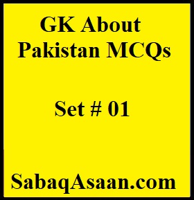 General Knowledge about Pakistan MCQs / GK MCQs about Pakistan for CSS, PMS, FPSC, PPSC, KPPSC, SPSC, BPSC, ETEA, NTS, Online tests, GAT, Entry Tests, SST, Lecturer, SS, SST, PST, TGT, EST, CT, HM.