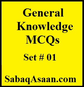 General Knowledge MCQs for, GK MCQs for CSS, PMS, FPSC, PPSC, KPPSC, SPSC, BPSC, ETEA, NTS, Online tests, GAT, Entry Tests, SST, Lecturer, SS, SST, PST, TGT, EST, CT, HM.