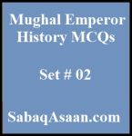 Mughal Emperor History MCQs, India Pakistan History MCQs, Hindu Pakistan History MCQs Indian Sub Continent History for ETEA, KPPSC, PPSC, SPSC, BPSC, FPSC, IAS, IPS, CSS, PMS, PSP, NTS