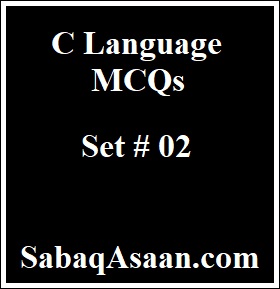 C Language MCQS for Competitive Exams, FPSC, KPPSC, PPSC, SPSC, BPSC, Computer Programmer, Computer Operator, Assistant Programmer, Lecturer Computer Science, Software Engineer, IT Assistant, LDC, UDC, DEO.