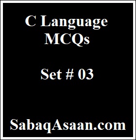 C Language MCQS for Competitive Exams, FPSC, KPPSC, PPSC, SPSC, BPSC, Computer Programmer, Computer Operator, Assistant Programmer, Lecturer Computer Science, Software Engineer, IT Assistant, LDC, UDC, DEO.