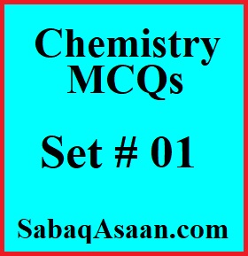 Chemistry MCQs for Preparation of MDCAT, Lecturer Chemistry, GAT, SST, CT, PST, DM, PET, JEST, TGT, FPSC, KPPSC, PPSC, SPSC, BPSC, Vice Principal, Headmaster, ASDEO, ADEO, Scientific Assistant.